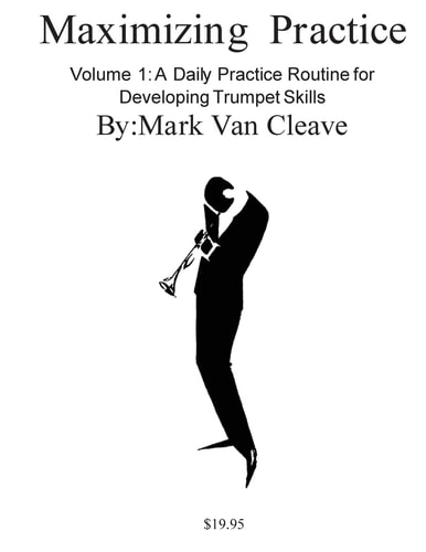 Maximizing Practice A Daly Practice Routine for Developing Trumpet Skills