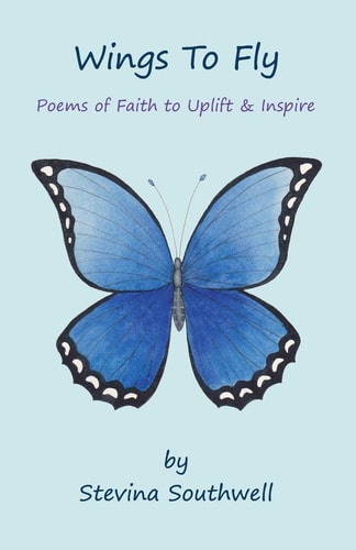 Wings to Fly Poems of Faith to Uplift and Inspire