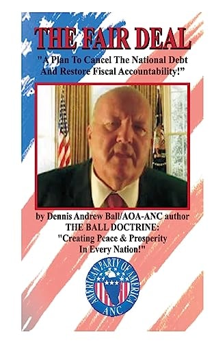 The Fair Deal " A Plan To Cancel The National Debt & Restore Fiscal Accountability!" "A Plan To Cancel The National Debt & Restore Fiscal Accountability!"