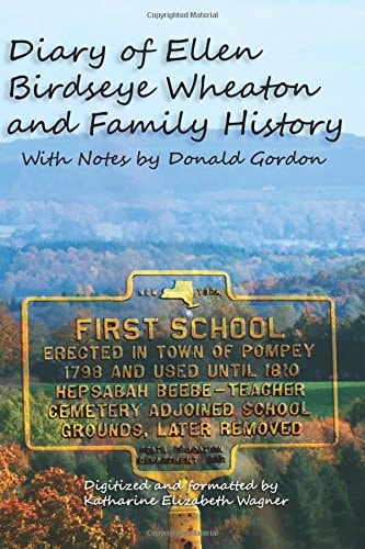 Diary of Ellen Birdseye Wheaton and Family History Digitized and Updated by Katharine E Wagner