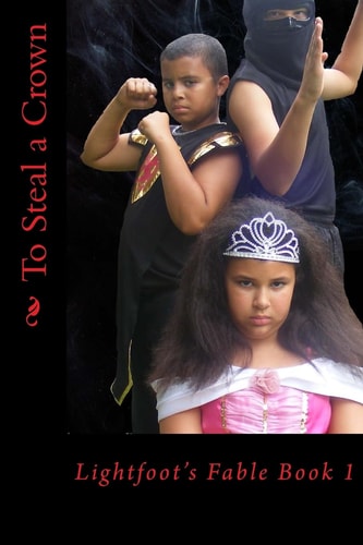 To Steal a Crown Lightfoot's Fable Book 1