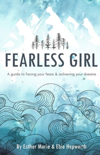 Fearless Girl A Guide to Facing Your Fears and Achieving Your Dreams
