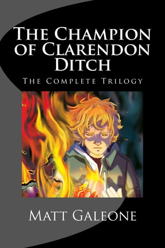 The Champion of Clarendon Ditch The Complete Trilogy