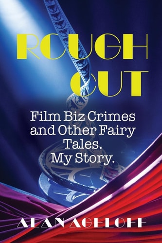 Rough Cut Film-Biz Crimes and Other Fairy Tales-My Story
