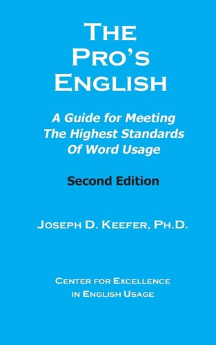 The Pro's English-Second Edition A Guide for Meeeting the Highest Standards of Word Usage