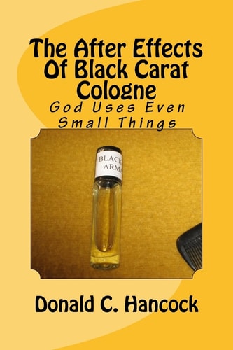 The After Effects Of Black Carat Cologne God Uses Even Small Things