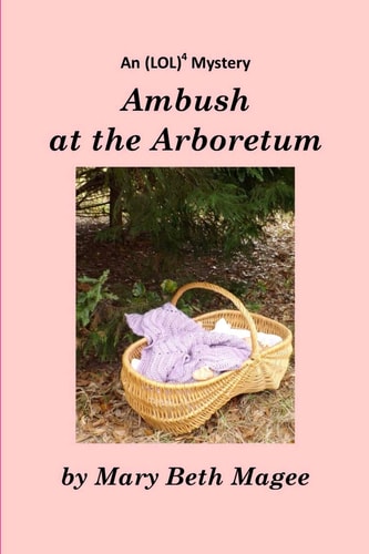 Ambush at the Arboretum: Volume 2 An (LOL)4 Mystery