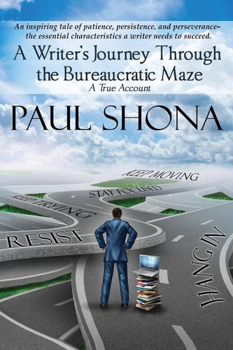 A Writer's Journey Through the Bureaucratic Maze A True Account