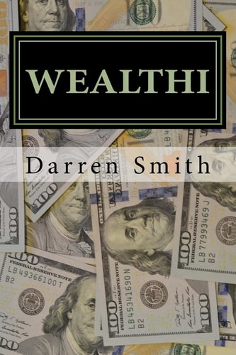 WEALTHI - The Average Joe's Guide to Becoming Rich