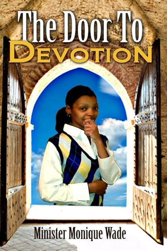 The Door To Devotion Living Life in Peace Through Passion, Power and Persistance