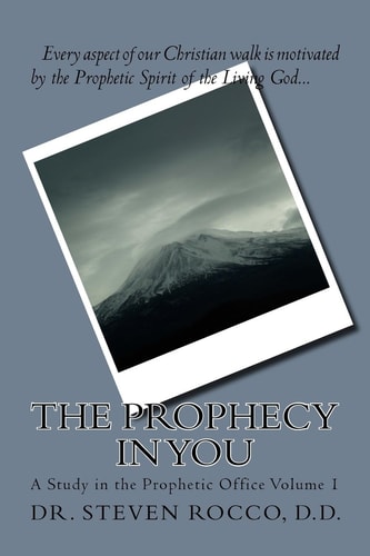 The Prophecy in You (revised) A Study in the Prophetic Office Volume 1