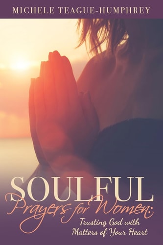 Soulful Prayers for Women Trusting God with Matters of Your Heart