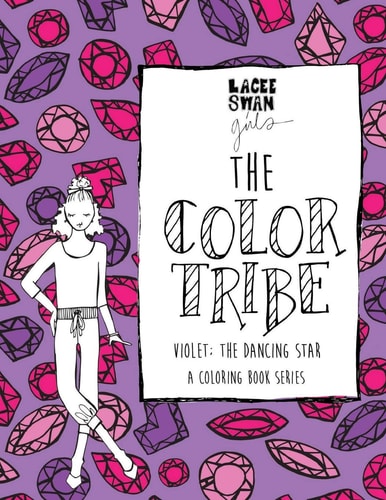 The Color Tribe A Coloring Book for Girls Series: Violet, The Dancing Star