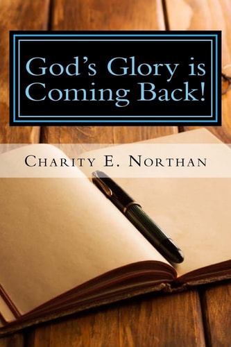 God's Glory Is Coming Back Prophetic Letters and Visions