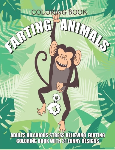 Farting Animals Coloring Book Adults Hilarious Stress Relieving Farting Coloring Book with 31 Funny Designs 8.5" X 11" Fart Coloring Book