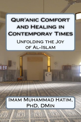 Qur'anic Comfort and Healing in Contemporay Times Unfolding the Joy of Al-Isaam