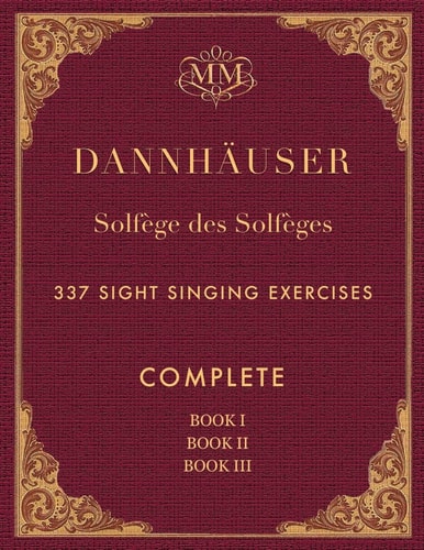 Solfège Des Solfèges, Complete, Book I, Book II and Book III 337 Sight Singing Exercises