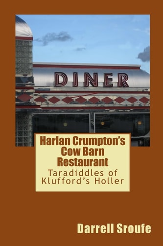 Harlan Crumpton's Cow Barn Restaurant Taradiddles of Klufford's Holler