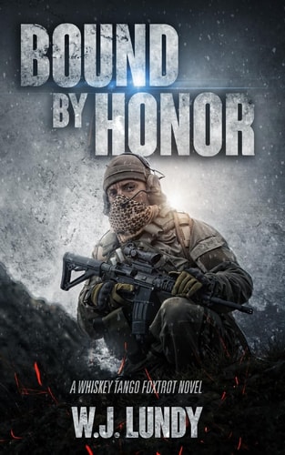 Bound by Honor A Whiskey Tango Foxtrot Novel