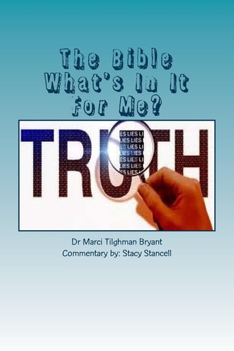 The Bible What's In It For Me? Discover what the Bible Has to Offer in Just 7 Days!