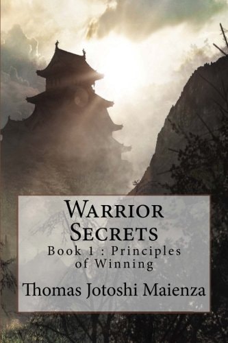 Warrior Secrets Book 1 : Principles of Winning