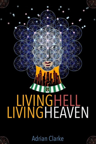 Living Hell - Living Heaven A Personal Journey of Spiritual Disovery