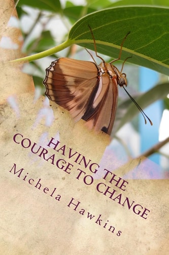 Having The Courage To Change The Journey To Accomplish Change