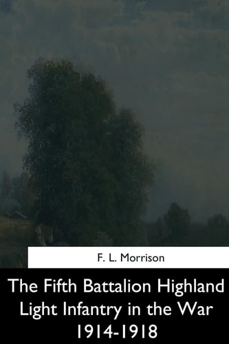 The Fifth Battalion Highland Light Infantry in the War 1914-1918