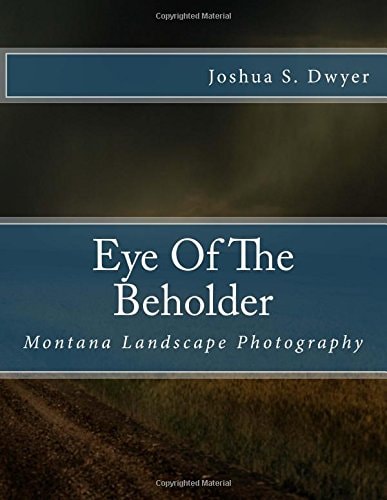 Eye Of The Beholder Montana Landscape Photography