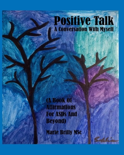 Positive Talk - a Conversation with Myself (a Book of Affirmations for ASDs and Beyond. )