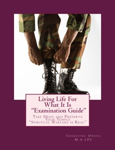 Living Life For What It Is "Examination Guide" Take Head and Preserve Your Temple