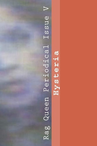 Rag Queen Periodical Issue V Hysteria