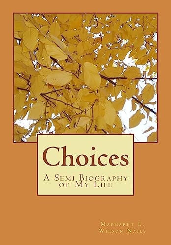 Choices A Semi Biography of My Life