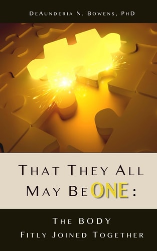 That They All May Be One The Body Fitly Joined Together