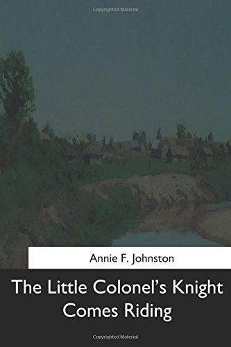 The Little Colonel's Knight Comes Riding
