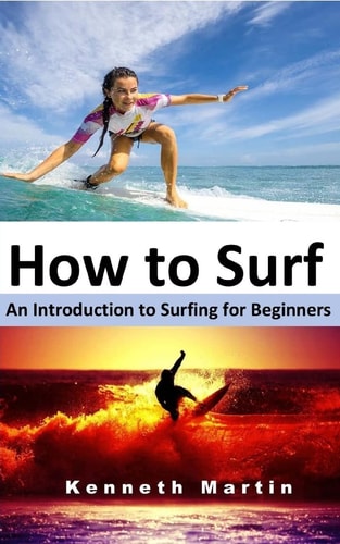 How to Surf An Introduction to Surfing for Beginners