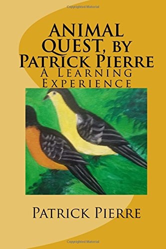 ANIMAL QUEST, by Patrick Pierre A Learning Experience