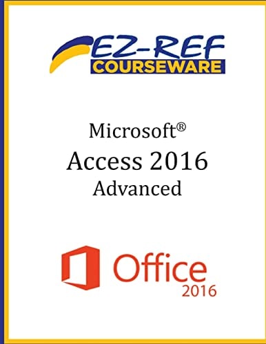 Microsoft Access 2016 - Advanced Student Manual (Black and White)