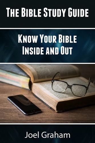 The Bible Study Guide Know Your Bible Inside and Out