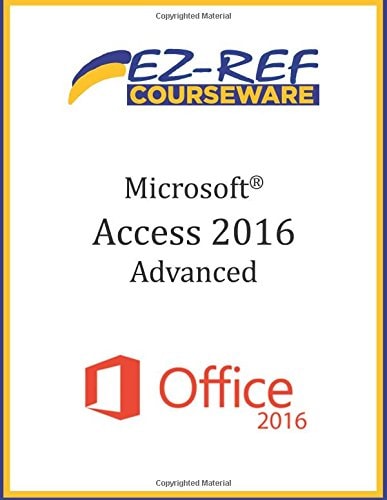 Microsoft Access 2016 - Advanced Instructor Guide (Black and White)