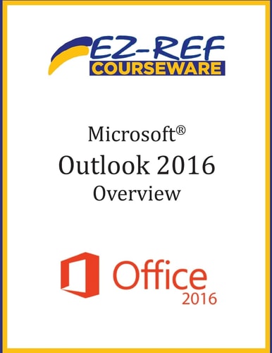 Microsoft Outlook 2016: Overview Student Manual (Black and White)