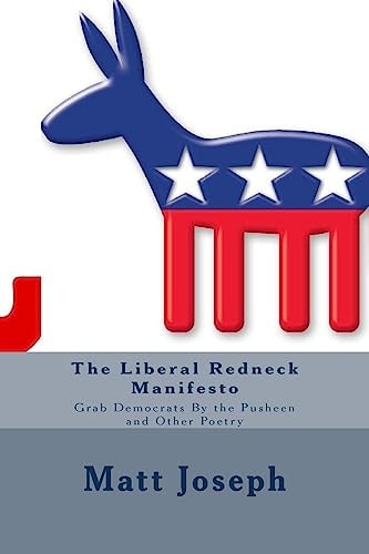 The Liberal Redneck Manifesto Grab Democrats By the Pusheen and Other Poetry