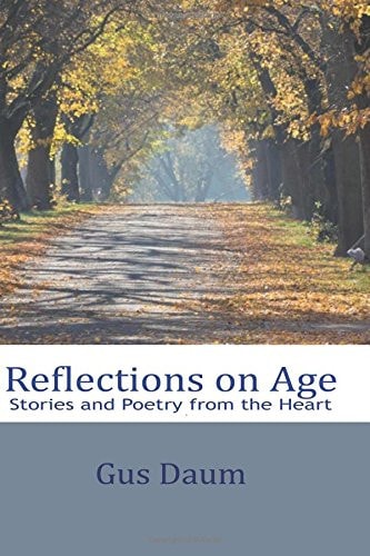Reflections On Age Stories and Poetry from the Heart