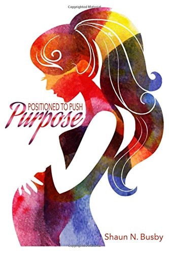 Positioned To Push Purpose Delivering Heaven's Baby