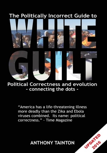 The Politically Incorrect Guide to White Guilt Political Correctness and Evolution - Connecting the Dots