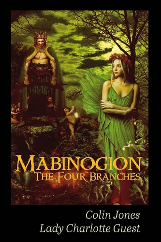 Mabinogion, the Four Branches The Ancient Celtic Epic