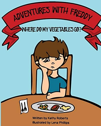 Adventures With Freddy Where Do My Vegetables Go?