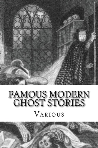 Famous Modern Ghost Stories Selected, With An Introduction