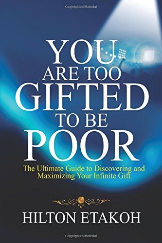 You Are Too Gifted to Be Poor The Ultimate Guide to Discovering and Maximizing Your Infinite Gift