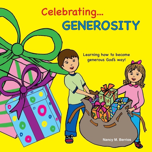 Celebrating GENEROSITY Learning How to Become Generous God's Way!